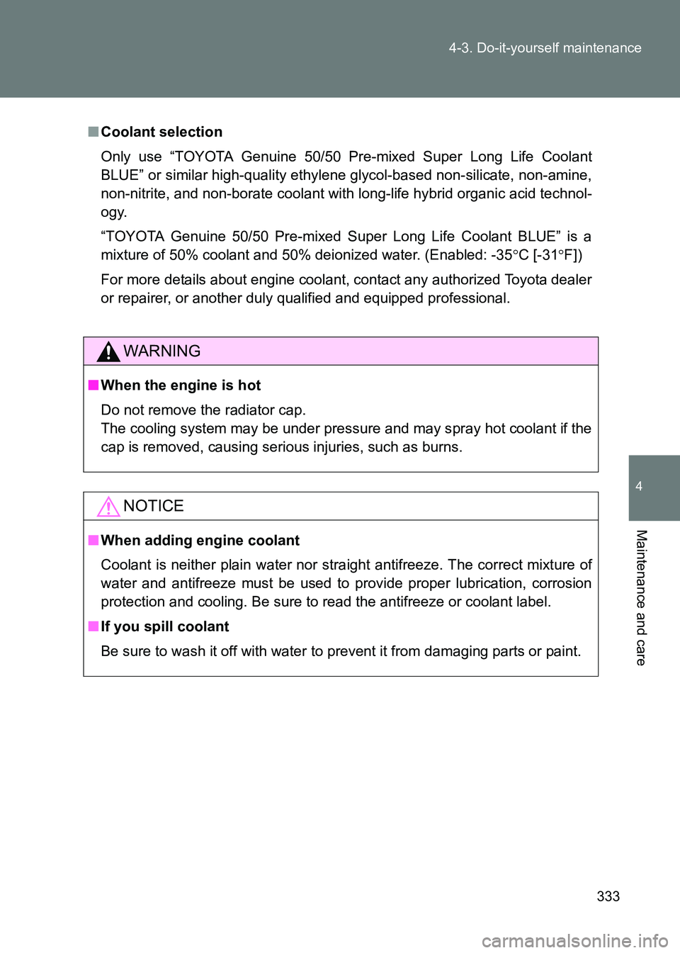 TOYOTA GT86 2017 Owners Manual (in English) 333
4-3. Do-it-yourself maintenance
4
Maintenance and care
86_EE (OM18071E)
■
Coolant selection
Only use “TOYOTA Genuine 50/50 Pre-mixed Super Long Life Coolant
BLUE” or similar high-quality eth TOYOTA GT86 2017 Owners Manual (in English) 333
4-3. Do-it-yourself maintenance
4
Maintenance and care
86_EE (OM18071E)
■
Coolant selection
Only use “TOYOTA Genuine 50/50 Pre-mixed Super Long Life Coolant
BLUE” or similar high-quality eth