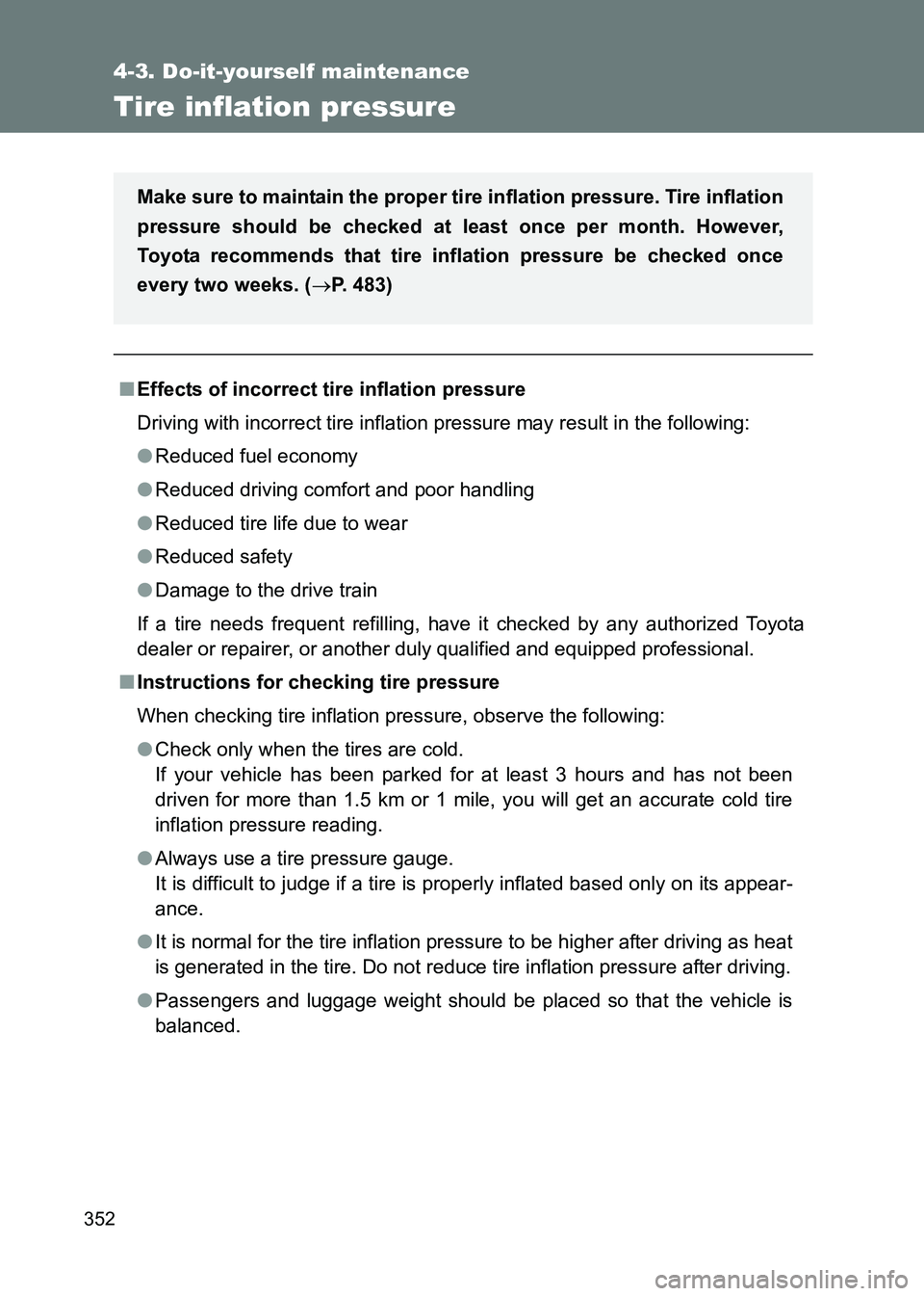 TOYOTA GT86 2017 Owners Manual (in English) 352
4-3. Do-it-yourself maintenance
86_EE (OM18071E)
Tire inflation pressure
■Effects of incorrect tire inflation pressure
Driving with incorrect tire inflation pressure may result in the following TOYOTA GT86 2017 Owners Manual (in English) 352
4-3. Do-it-yourself maintenance
86_EE (OM18071E)
Tire inflation pressure
■Effects of incorrect tire inflation pressure
Driving with incorrect tire inflation pressure may result in the following