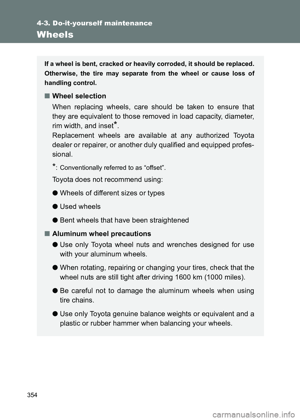 TOYOTA GT86 2017 Owners Manual (in English) 354
4-3. Do-it-yourself maintenance
86_EE (OM18071E)
Wheels
If a wheel is bent, cracked or heavily corroded, it should be replaced.
Otherwise, the tire may separate from the wheel or cause loss of
han TOYOTA GT86 2017 Owners Manual (in English) 354
4-3. Do-it-yourself maintenance
86_EE (OM18071E)
Wheels
If a wheel is bent, cracked or heavily corroded, it should be replaced.
Otherwise, the tire may separate from the wheel or cause loss of
han