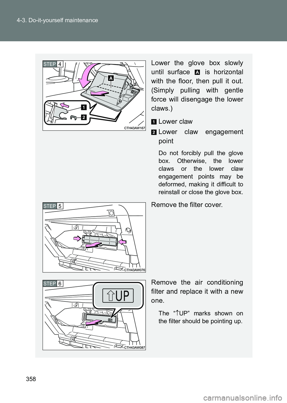 TOYOTA GT86 2017 Owners Manual (in English) 358
4-3. Do-it-yourself maintenance
86_EE (OM18071E)
Lower the glove box slowly
until surface is horizontal
with the floor, then pull it out.
(Simply pulling with gentle
force will disengage the low TOYOTA GT86 2017 Owners Manual (in English) 358
4-3. Do-it-yourself maintenance
86_EE (OM18071E)
Lower the glove box slowly
until surface is horizontal
with the floor, then pull it out.
(Simply pulling with gentle
force will disengage the low