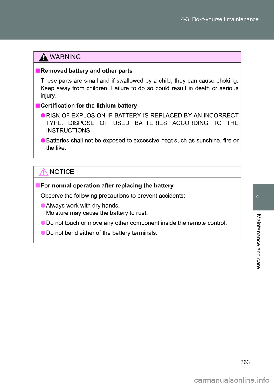 TOYOTA GT86 2017  Owners Manual (in English) 363
4-3. Do-it-yourself maintenance
4
Maintenance and care
86_EE (OM18071E)
WARNING
■
Removed battery and other parts
These parts are small and if swallowed by a child, they can cause choking.
Keep 