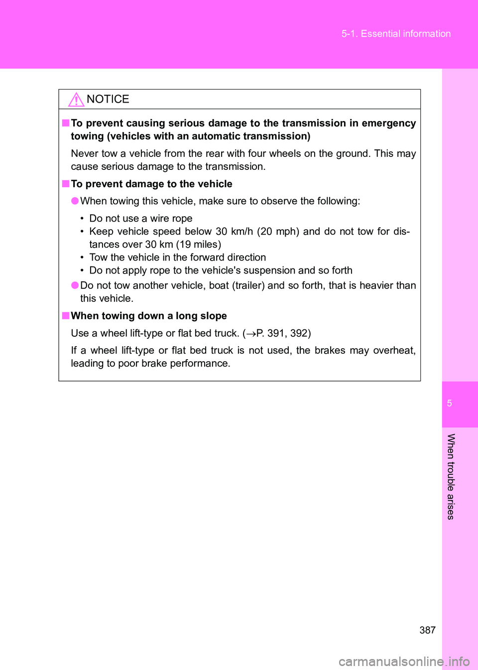 TOYOTA GT86 2017 Owners Manual (in English) 5
387
5-1. Essential information
When trouble arises
86_EE (OM18071E)
NOTICE
■
To prevent causing serious damage to the transmission in emergency
towing (vehicles with an automatic transmission)
Ne TOYOTA GT86 2017 Owners Manual (in English) 5
387
5-1. Essential information
When trouble arises
86_EE (OM18071E)
NOTICE
■
To prevent causing serious damage to the transmission in emergency
towing (vehicles with an automatic transmission)
Ne