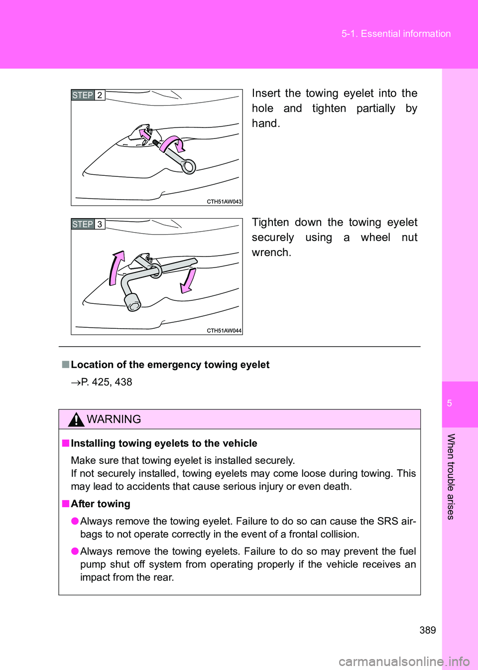 TOYOTA GT86 2017 Owners Manual (in English) 5
389
5-1. Essential information
When trouble arises
86_EE (OM18071E)
Insert the towing eyelet into the
hole and tighten partially by
hand.
Tighten down the towing eyelet
securely using a wheel nut
wr TOYOTA GT86 2017 Owners Manual (in English) 5
389
5-1. Essential information
When trouble arises
86_EE (OM18071E)
Insert the towing eyelet into the
hole and tighten partially by
hand.
Tighten down the towing eyelet
securely using a wheel nut
wr