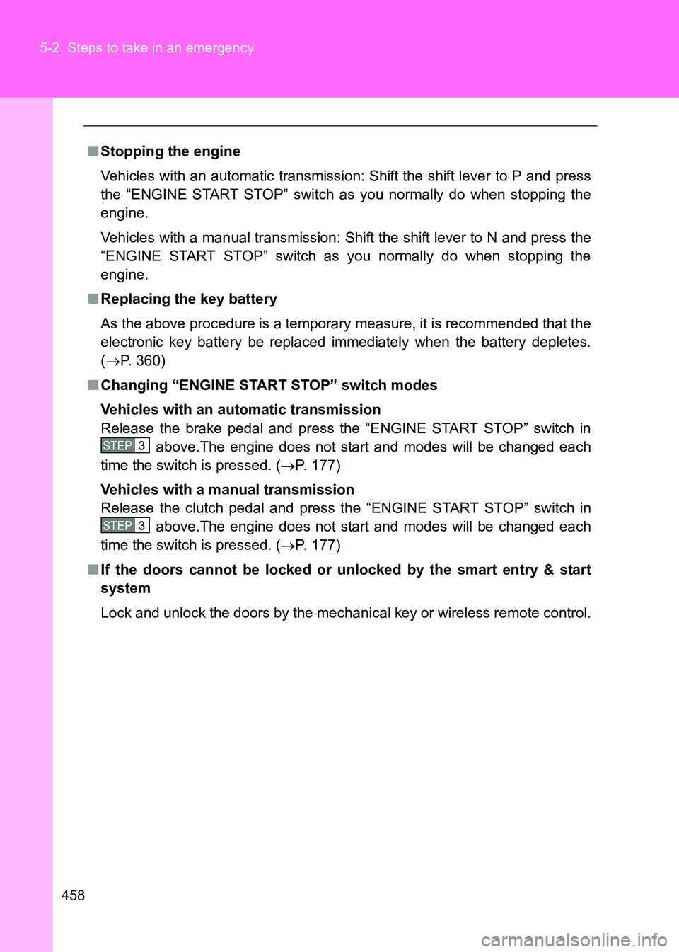 TOYOTA GT86 2017  Owners Manual (in English) 458
5-2. Steps to take in an emergency
86_EE (OM18071E)
■
Stopping the engine
Vehicles with an automatic transmission: Shift the shift lever to P and press
the “ENGINE START STOP” switch as you 
