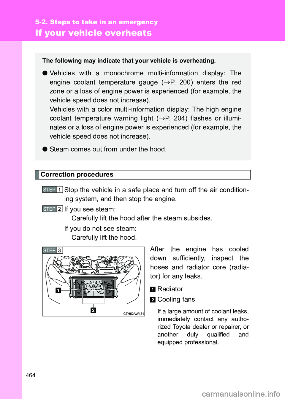 TOYOTA GT86 2017 Owners Manual (in English) 464
5-2. Steps to take in an emergency
86_EE (OM18071E)
If your vehicle overheats
Correction proceduresStop the vehicle in a safe place and turn off the air condition-
ing system, and then stop the en TOYOTA GT86 2017 Owners Manual (in English) 464
5-2. Steps to take in an emergency
86_EE (OM18071E)
If your vehicle overheats
Correction proceduresStop the vehicle in a safe place and turn off the air condition-
ing system, and then stop the en