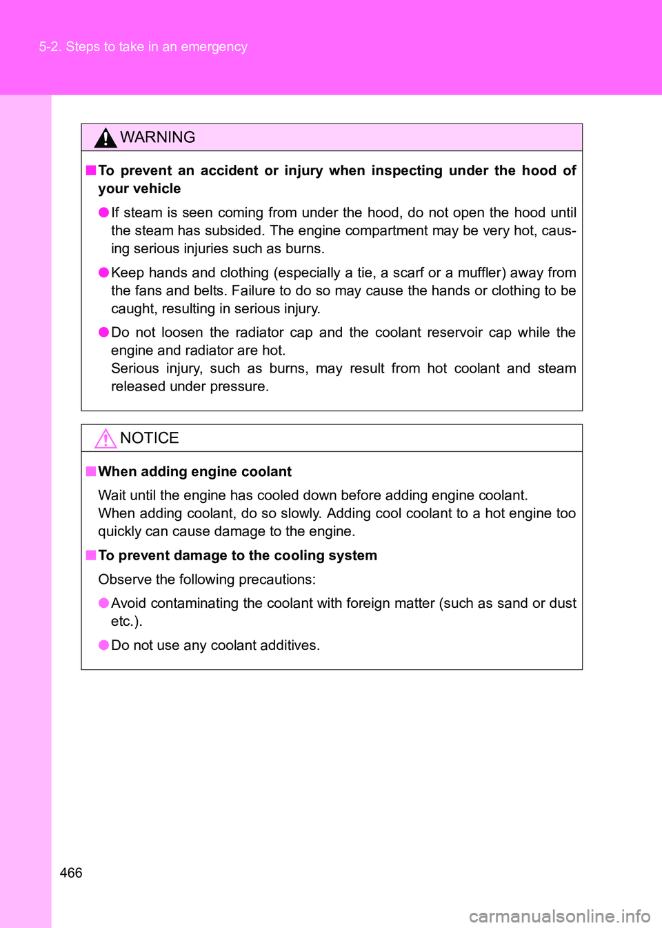 TOYOTA GT86 2017 Owners Manual (in English) 466
5-2. Steps to take in an emergency
86_EE (OM18071E)
WARNING
■
To prevent an accident or injury when inspecting under the hood of
your vehicle
●If steam is seen coming from under the hood, do n TOYOTA GT86 2017 Owners Manual (in English) 466
5-2. Steps to take in an emergency
86_EE (OM18071E)
WARNING
■
To prevent an accident or injury when inspecting under the hood of
your vehicle
●If steam is seen coming from under the hood, do n