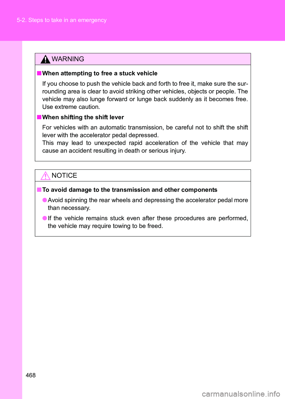 TOYOTA GT86 2017 Owners Manual (in English) 468
5-2. Steps to take in an emergency
86_EE (OM18071E)
WARNING
■
When attempting to free a stuck vehicle
If you choose to push the vehicle back and forth to free it, make sure the sur-
rounding are TOYOTA GT86 2017 Owners Manual (in English) 468
5-2. Steps to take in an emergency
86_EE (OM18071E)
WARNING
■
When attempting to free a stuck vehicle
If you choose to push the vehicle back and forth to free it, make sure the sur-
rounding are