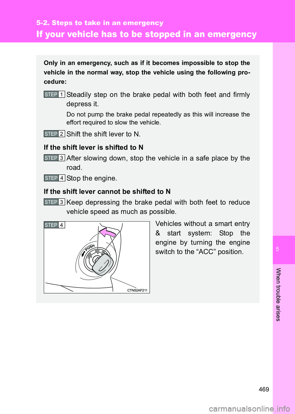 TOYOTA GT86 2017 Owners Manual (in English) 5
469
5-2. Steps to take in an emergency
When trouble arises
86_EE (OM18071E)
If your vehicle has to be stopped in an emergency
Only in an emergency, such as if it becomes impossible to stop the
vehic TOYOTA GT86 2017 Owners Manual (in English) 5
469
5-2. Steps to take in an emergency
When trouble arises
86_EE (OM18071E)
If your vehicle has to be stopped in an emergency
Only in an emergency, such as if it becomes impossible to stop the
vehic
