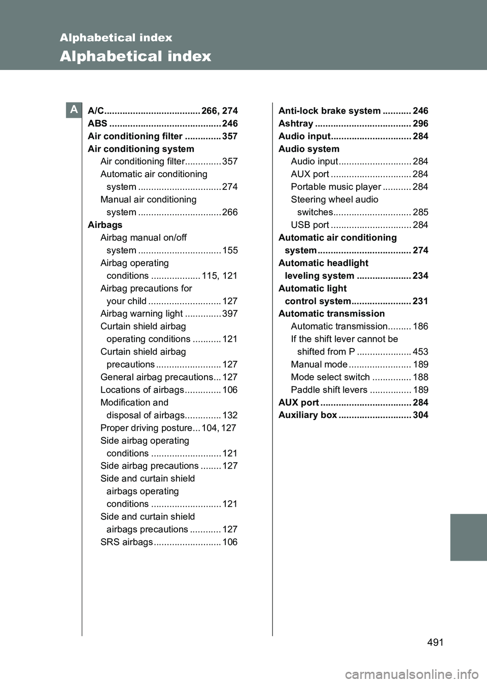 TOYOTA GT86 2017 Owners Manual (in English) 491
86_EE (OM18071E)
Alphabetical index
Alphabetical index
A/C..................................... 266, 274
ABS ........................................... 246
Air conditioning filter .............. TOYOTA GT86 2017 Owners Manual (in English) 491
86_EE (OM18071E)
Alphabetical index
Alphabetical index
A/C..................................... 266, 274
ABS ........................................... 246
Air conditioning filter ..............