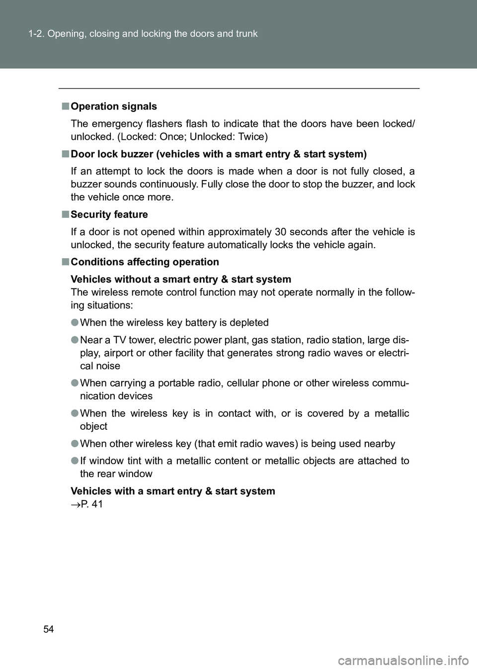 TOYOTA GT86 2017 Owners Manual (in English) 54
1-2. Opening, closing and locking the doors and trunk
86_EE (OM18071E)
■
Operation signals
The emergency flashers flash to indicate that the doors have been locked/
unlocked. (Locked: Once; Unloc TOYOTA GT86 2017 Owners Manual (in English) 54
1-2. Opening, closing and locking the doors and trunk
86_EE (OM18071E)
■
Operation signals
The emergency flashers flash to indicate that the doors have been locked/
unlocked. (Locked: Once; Unloc