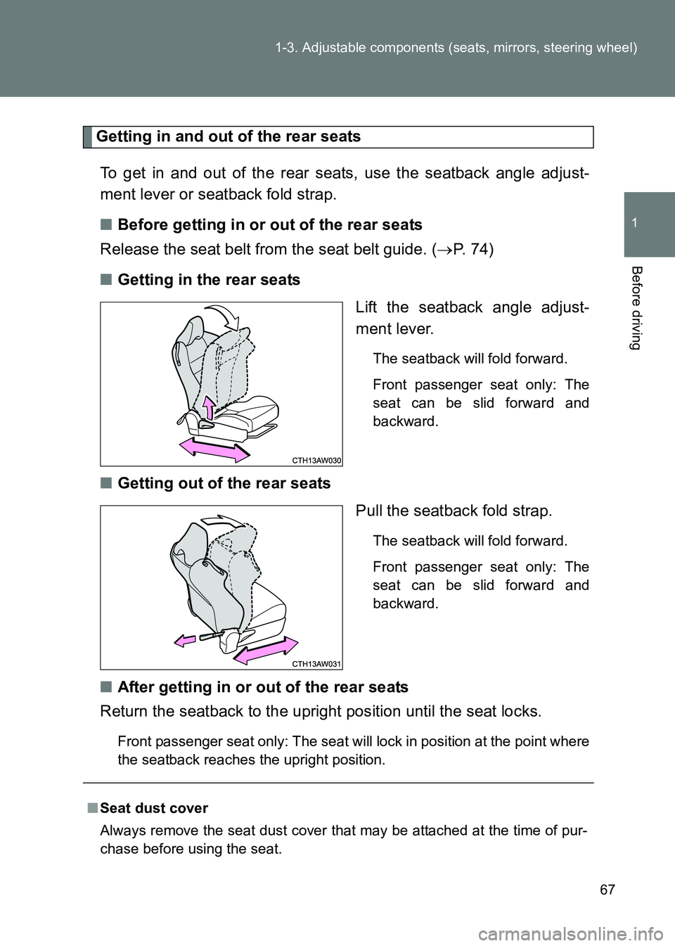 TOYOTA GT86 2017 (in English) Repair Manual 67
1-3. Adjustable components (seats, mirrors, steering wheel)
1
Before driving
86_EE (OM18071E)
Getting in and out of the rear seats
To get in and out of the rear seats, use the seatback angle adjust TOYOTA GT86 2017 (in English) Repair Manual 67
1-3. Adjustable components (seats, mirrors, steering wheel)
1
Before driving
86_EE (OM18071E)
Getting in and out of the rear seats
To get in and out of the rear seats, use the seatback angle adjust