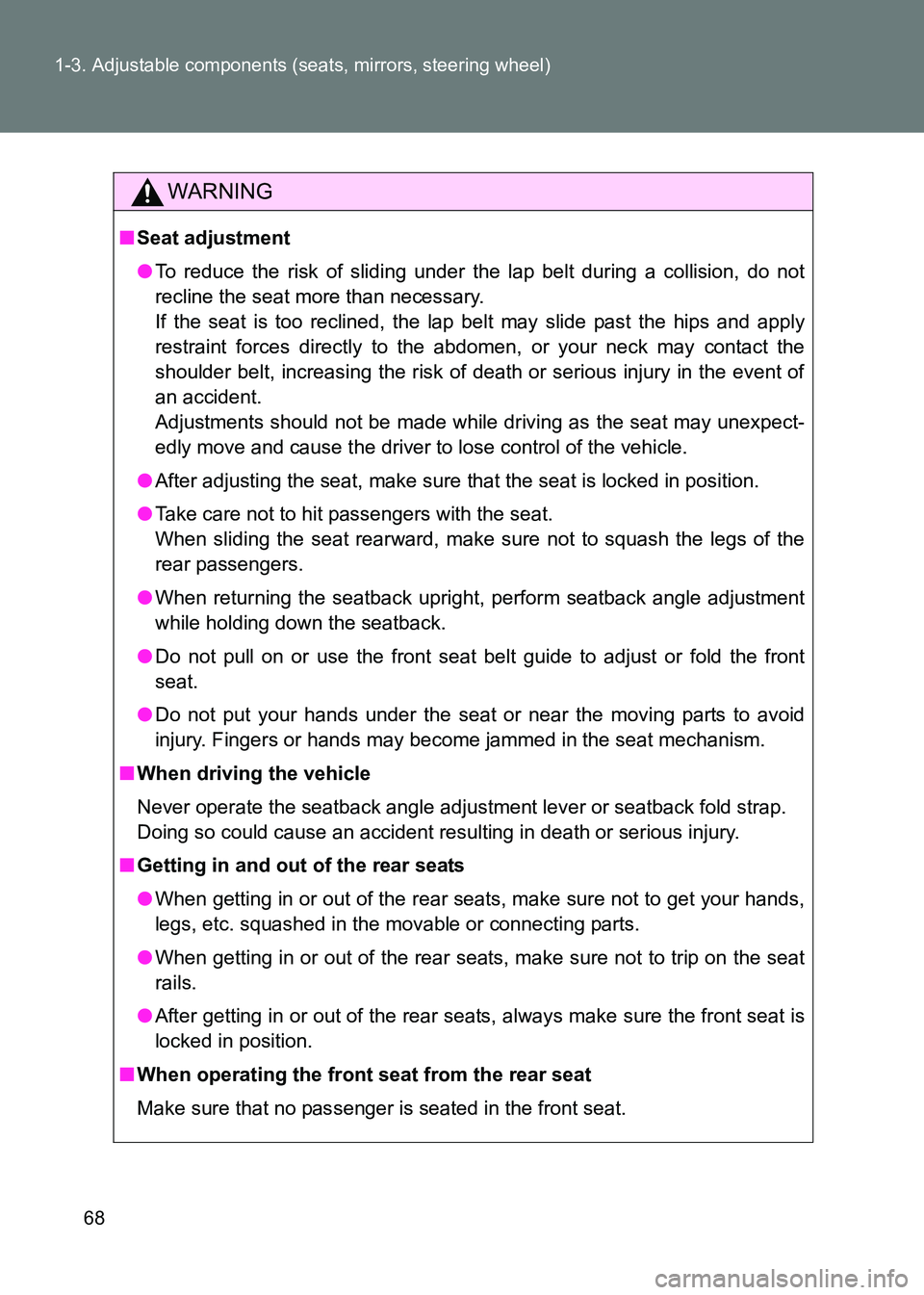 TOYOTA GT86 2017 (in English) Repair Manual 68
1-3. Adjustable components (seats, mirrors, steering wheel)
86_EE (OM18071E)
WARNING
■
Seat adjustment
●To reduce the risk of sliding under the lap belt during a collision, do not
recline the s TOYOTA GT86 2017 (in English) Repair Manual 68
1-3. Adjustable components (seats, mirrors, steering wheel)
86_EE (OM18071E)
WARNING
■
Seat adjustment
●To reduce the risk of sliding under the lap belt during a collision, do not
recline the s