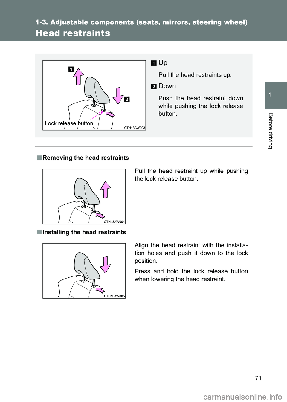 TOYOTA GT86 2017 (in English) Manual PDF 71
1
1-3. Adjustable components (seats, mirrors, steering wheel)
Before driving
86_EE (OM18071E)
Head restraints
■Removing the head restraints
■ Installing the head restraints
Up
Pull the head res TOYOTA GT86 2017 (in English) Manual PDF 71
1
1-3. Adjustable components (seats, mirrors, steering wheel)
Before driving
86_EE (OM18071E)
Head restraints
■Removing the head restraints
■ Installing the head restraints
Up
Pull the head res
