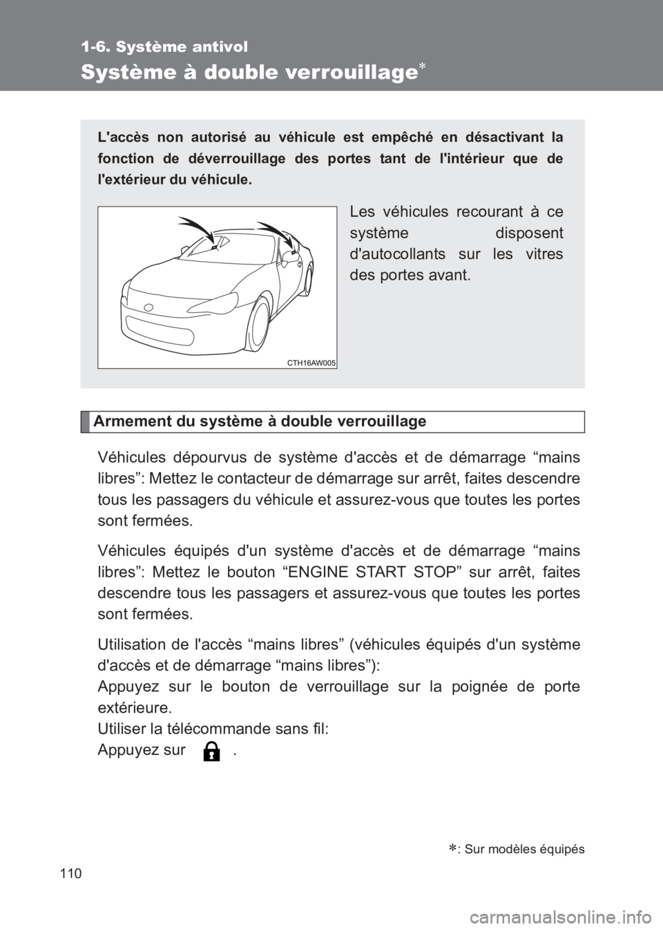 TOYOTA GT86 2017 Notices Demploi (in French) 110
1-6. Système antivol
86_EK (OM18073K)
Système à double verrouillage∗
Armement du système à double verrouillageVéhicules dépourvus de système daccès et de démarrage “mains
libres”: TOYOTA GT86 2017 Notices Demploi (in French) 110
1-6. Système antivol
86_EK (OM18073K)
Système à double verrouillage∗
Armement du système à double verrouillageVéhicules dépourvus de système daccès et de démarrage “mains
libres”: