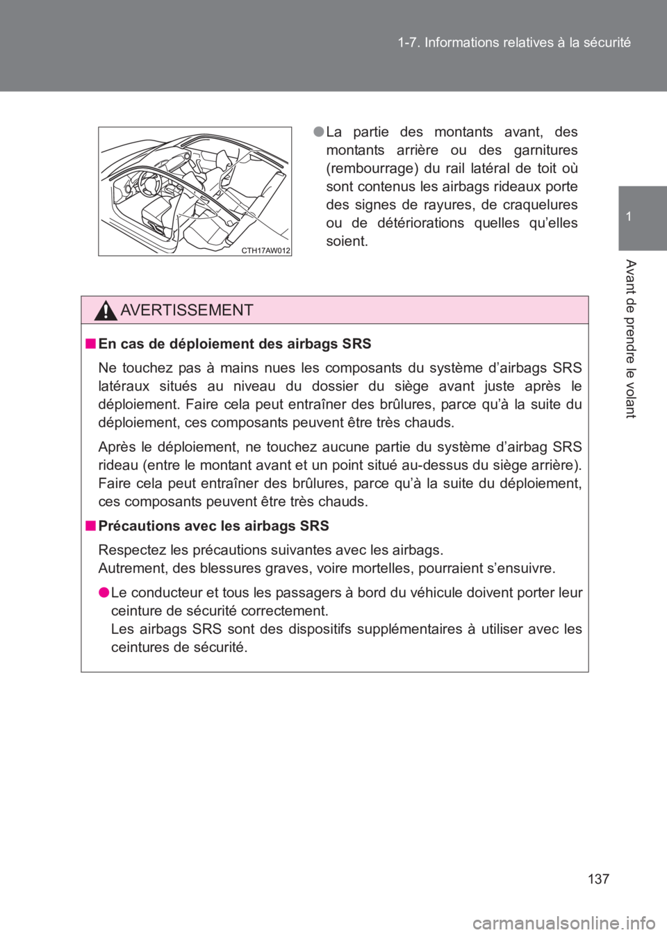 TOYOTA GT86 2017 Notices Demploi (in French) 137
1-7. Informations relatives à la sécurité
1
Avant de prendre le volant
86_EK (OM18073K)
AVERTISSEMENT
■
En cas de déploiement des airbags SRS
Ne touchez pas à mains nues les composants du s TOYOTA GT86 2017 Notices Demploi (in French) 137
1-7. Informations relatives à la sécurité
1
Avant de prendre le volant
86_EK (OM18073K)
AVERTISSEMENT
■
En cas de déploiement des airbags SRS
Ne touchez pas à mains nues les composants du s