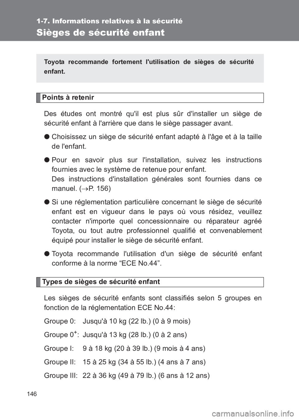 TOYOTA GT86 2017 Notices Demploi (in French) 146
1-7. Informations relatives à la sécurité
86_EK (OM18073K)
Sièges de sécurité enfant
Points à retenirDes études ont montré quil est plus sûr dinstaller un siège de
sécurité enfant TOYOTA GT86 2017 Notices Demploi (in French) 146
1-7. Informations relatives à la sécurité
86_EK (OM18073K)
Sièges de sécurité enfant
Points à retenirDes études ont montré quil est plus sûr dinstaller un siège de
sécurité enfant