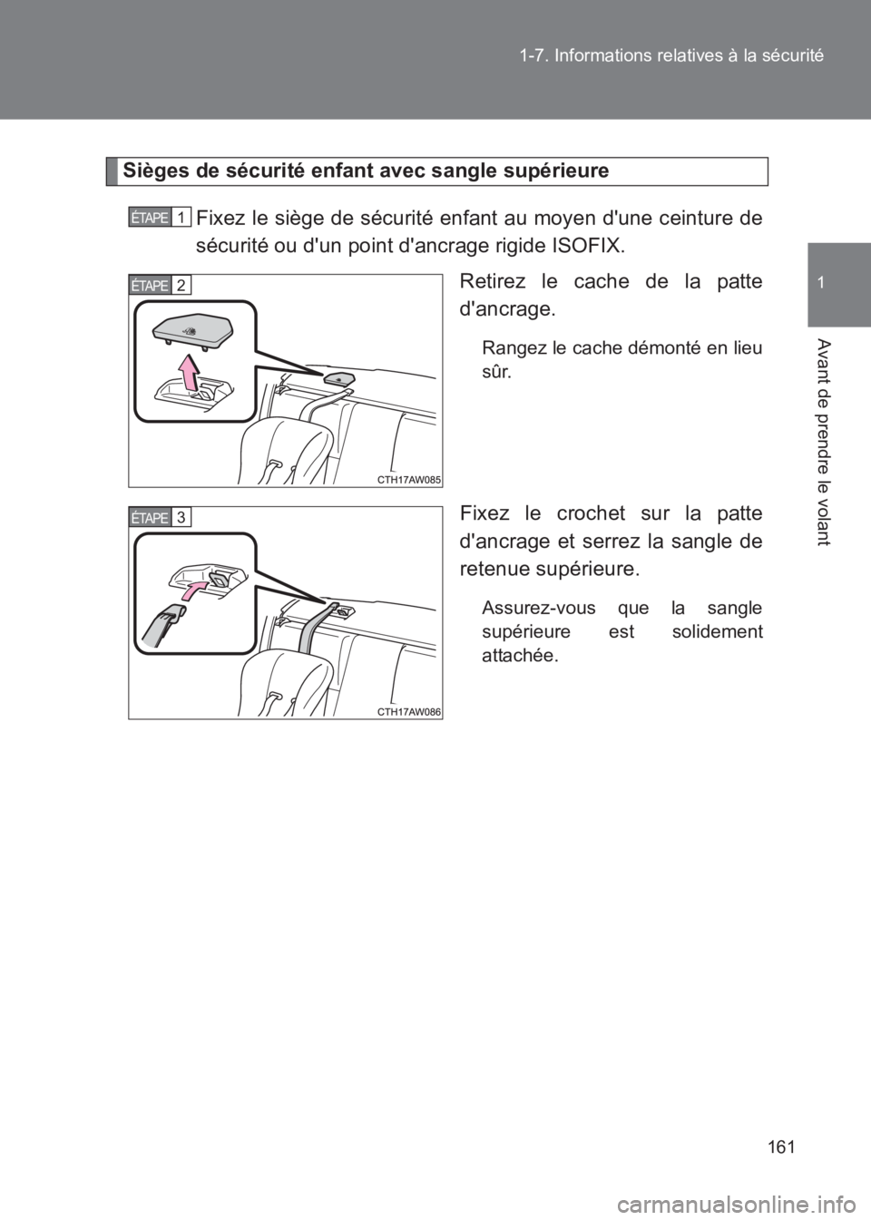 TOYOTA GT86 2017 Notices Demploi (in French) 161
1-7. Informations relatives à la sécurité
1
Avant de prendre le volant
86_EK (OM18073K)
Sièges de sécurité enfant avec sangle supérieure
Fixez le siège de sécurité enfant au moyen dune TOYOTA GT86 2017 Notices Demploi (in French) 161
1-7. Informations relatives à la sécurité
1
Avant de prendre le volant
86_EK (OM18073K)
Sièges de sécurité enfant avec sangle supérieure
Fixez le siège de sécurité enfant au moyen dune