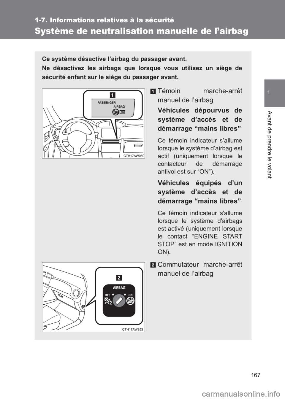 TOYOTA GT86 2017 Notices Demploi (in French) 167
1
1-7. Informations relatives à la sécurité
Avant de prendre le volant
86_EK (OM18073K)
Système de neutralisation manuelle de l’airbag
Ce système désactive l’airbag du passager avant.
N TOYOTA GT86 2017 Notices Demploi (in French) 167
1
1-7. Informations relatives à la sécurité
Avant de prendre le volant
86_EK (OM18073K)
Système de neutralisation manuelle de l’airbag
Ce système désactive l’airbag du passager avant.
N