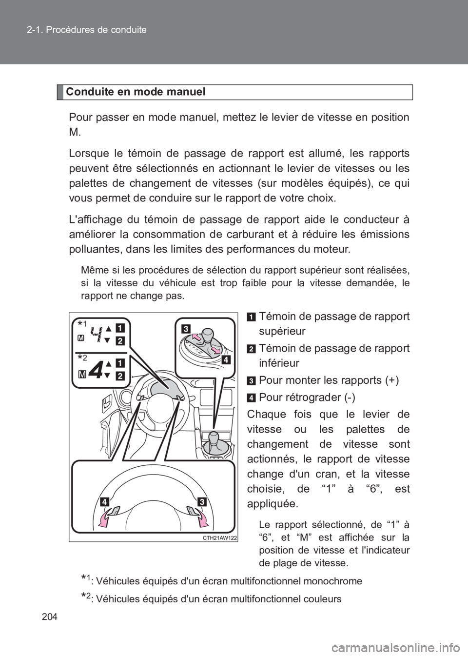 TOYOTA GT86 2017  Notices Demploi (in French) 204
2-1. Procédures de conduite
86_EK (OM18073K)
Conduite en mode manuel
Pour passer en mode manuel, mettez le levier de vitesse en position
M. 
Lorsque le témoin de passage de rapport est allumé, 