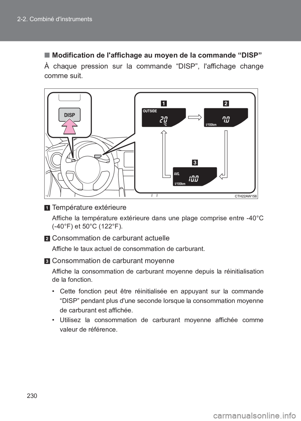 TOYOTA GT86 2017 Notices Demploi (in French) 230
2-2. Combiné dinstruments
86_EK (OM18073K)
■
Modification de laffichage au moyen de la commande “DISP”
À chaque pression sur la commande “DISP”, laffichage change
comme suit.
Tempé TOYOTA GT86 2017 Notices Demploi (in French) 230
2-2. Combiné dinstruments
86_EK (OM18073K)
■
Modification de laffichage au moyen de la commande “DISP”
À chaque pression sur la commande “DISP”, laffichage change
comme suit.
Tempé