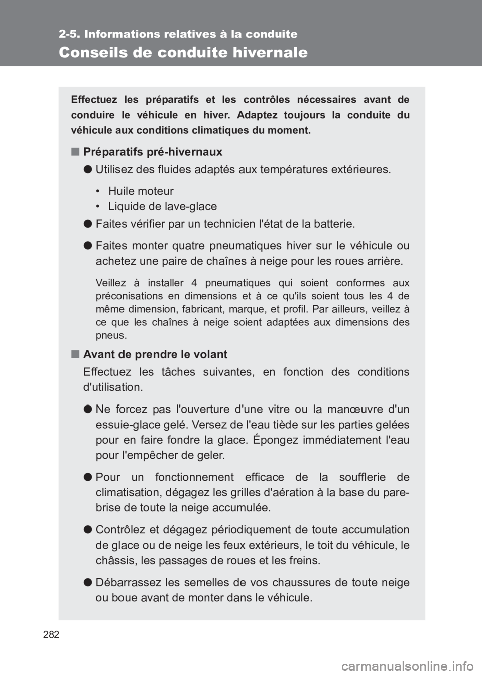 TOYOTA GT86 2017 Notices Demploi (in French) 282
2-5. Informations relatives à la conduite
86_EK (OM18073K)
Conseils de conduite hiver nale
Effectuez les préparatifs et les contrôles nécessaires avant de
conduire le véhicule en hiver. Adapt TOYOTA GT86 2017 Notices Demploi (in French) 282
2-5. Informations relatives à la conduite
86_EK (OM18073K)
Conseils de conduite hiver nale
Effectuez les préparatifs et les contrôles nécessaires avant de
conduire le véhicule en hiver. Adapt