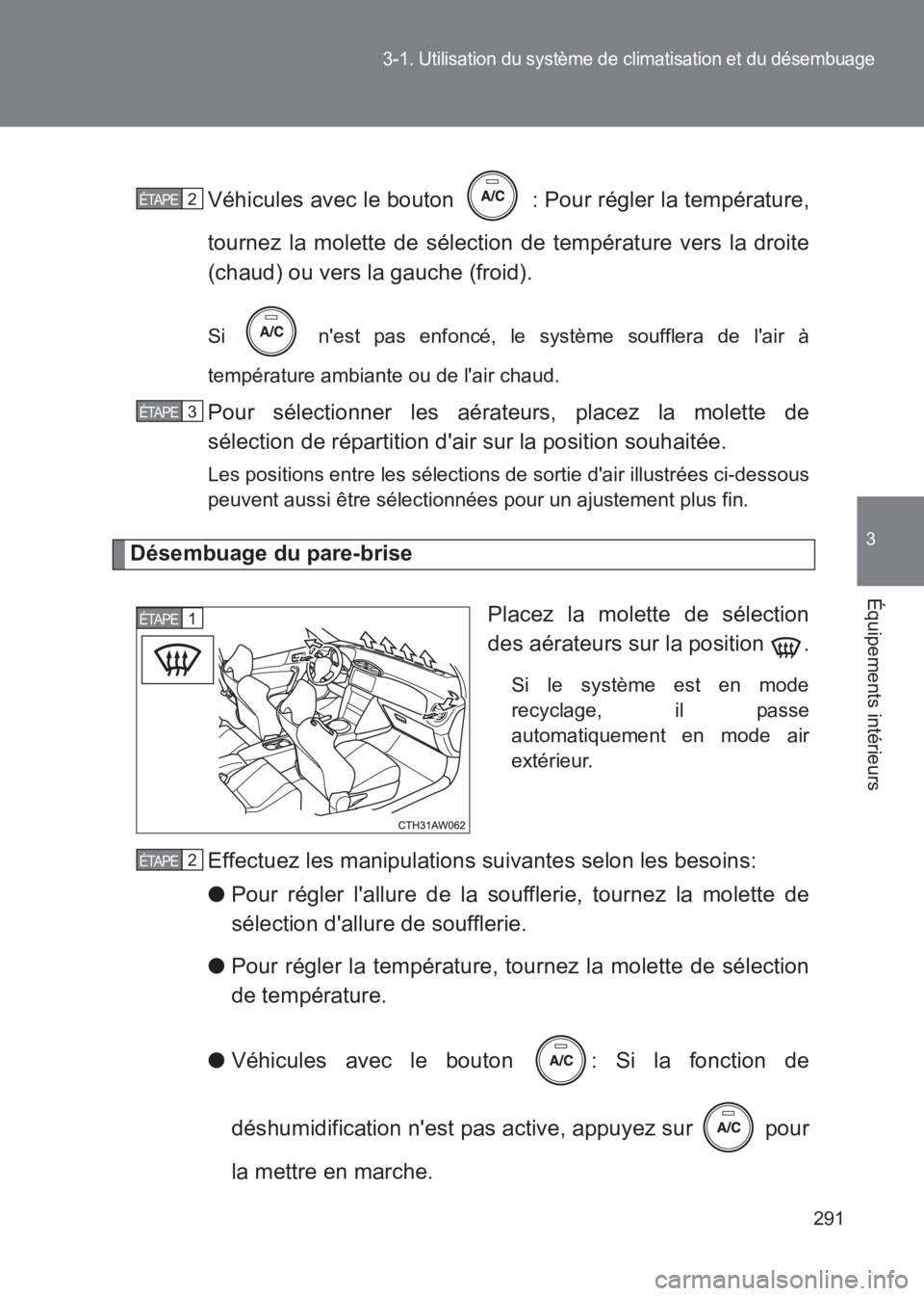 TOYOTA GT86 2017 Notices Demploi (in French) 291
3-1. Utilisation du système de climatisation et du désembuage
3
Équipements intérieurs
86_EK (OM18073K)Véhicules avec le bouton : Pour régler la température,
tournez la molette de sélect TOYOTA GT86 2017 Notices Demploi (in French) 291
3-1. Utilisation du système de climatisation et du désembuage
3
Équipements intérieurs
86_EK (OM18073K)Véhicules avec le bouton : Pour régler la température,
tournez la molette de sélect
