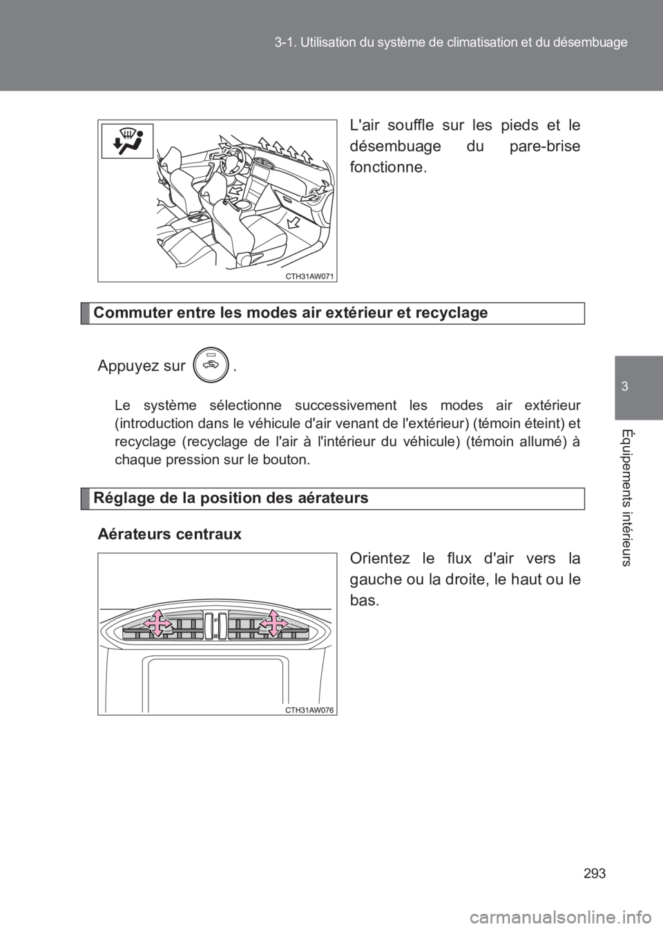 TOYOTA GT86 2017 Notices Demploi (in French) 293
3-1. Utilisation du système de climatisation et du désembuage
3
Équipements intérieurs
86_EK (OM18073K)Lair souffle sur les pieds et le
désembuage du pare-brise
fonctionne.
Commuter entre le TOYOTA GT86 2017 Notices Demploi (in French) 293
3-1. Utilisation du système de climatisation et du désembuage
3
Équipements intérieurs
86_EK (OM18073K)Lair souffle sur les pieds et le
désembuage du pare-brise
fonctionne.
Commuter entre le