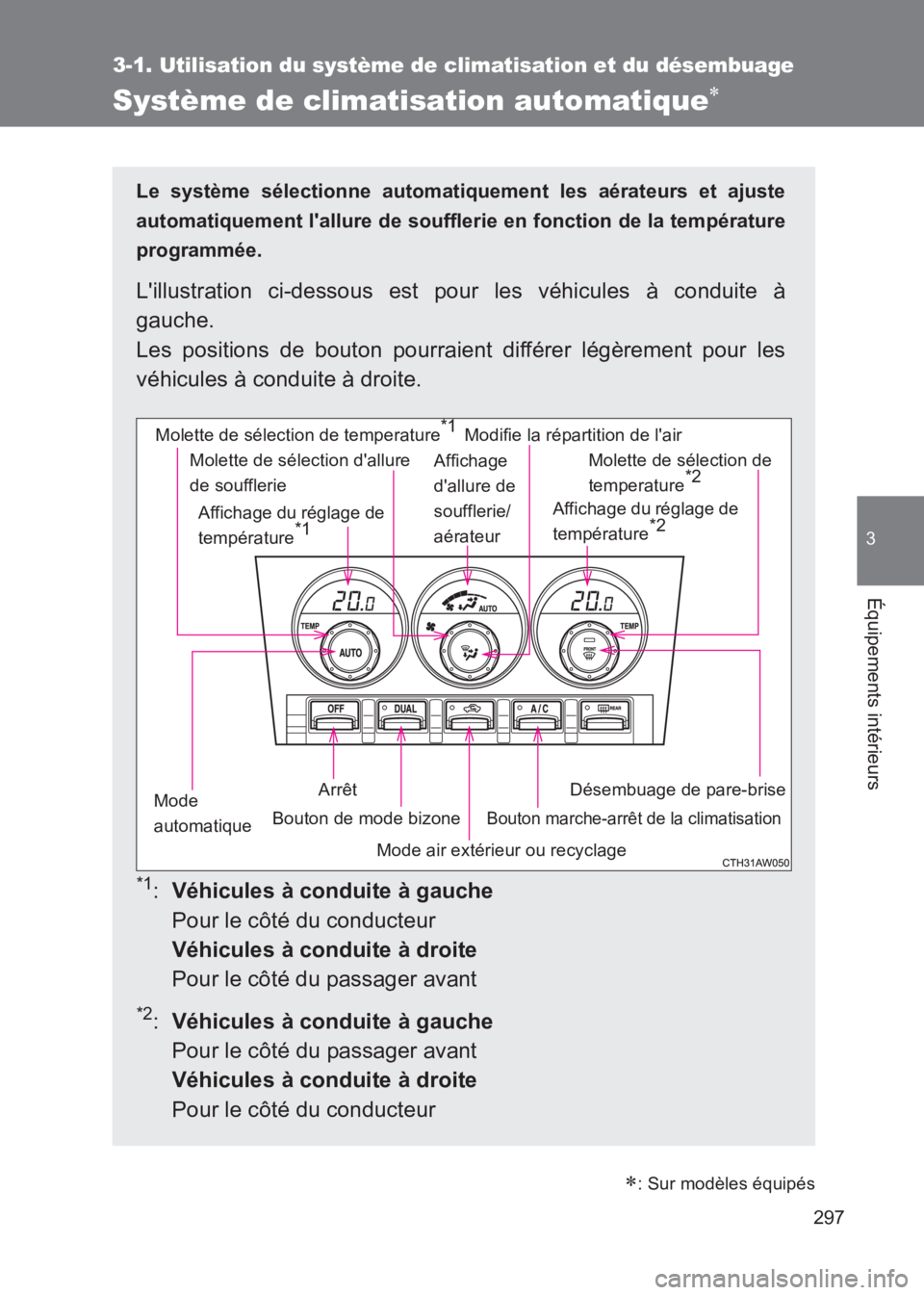 TOYOTA GT86 2017 Notices Demploi (in French) 297
3-1. Utilisation du système de climatisation et du désembuage
3
Équipements intérieurs
86_EK (OM18073K)
Système de climatisation automatique∗
∗: Sur modèles équipés
Le système sélect TOYOTA GT86 2017 Notices Demploi (in French) 297
3-1. Utilisation du système de climatisation et du désembuage
3
Équipements intérieurs
86_EK (OM18073K)
Système de climatisation automatique∗
∗: Sur modèles équipés
Le système sélect