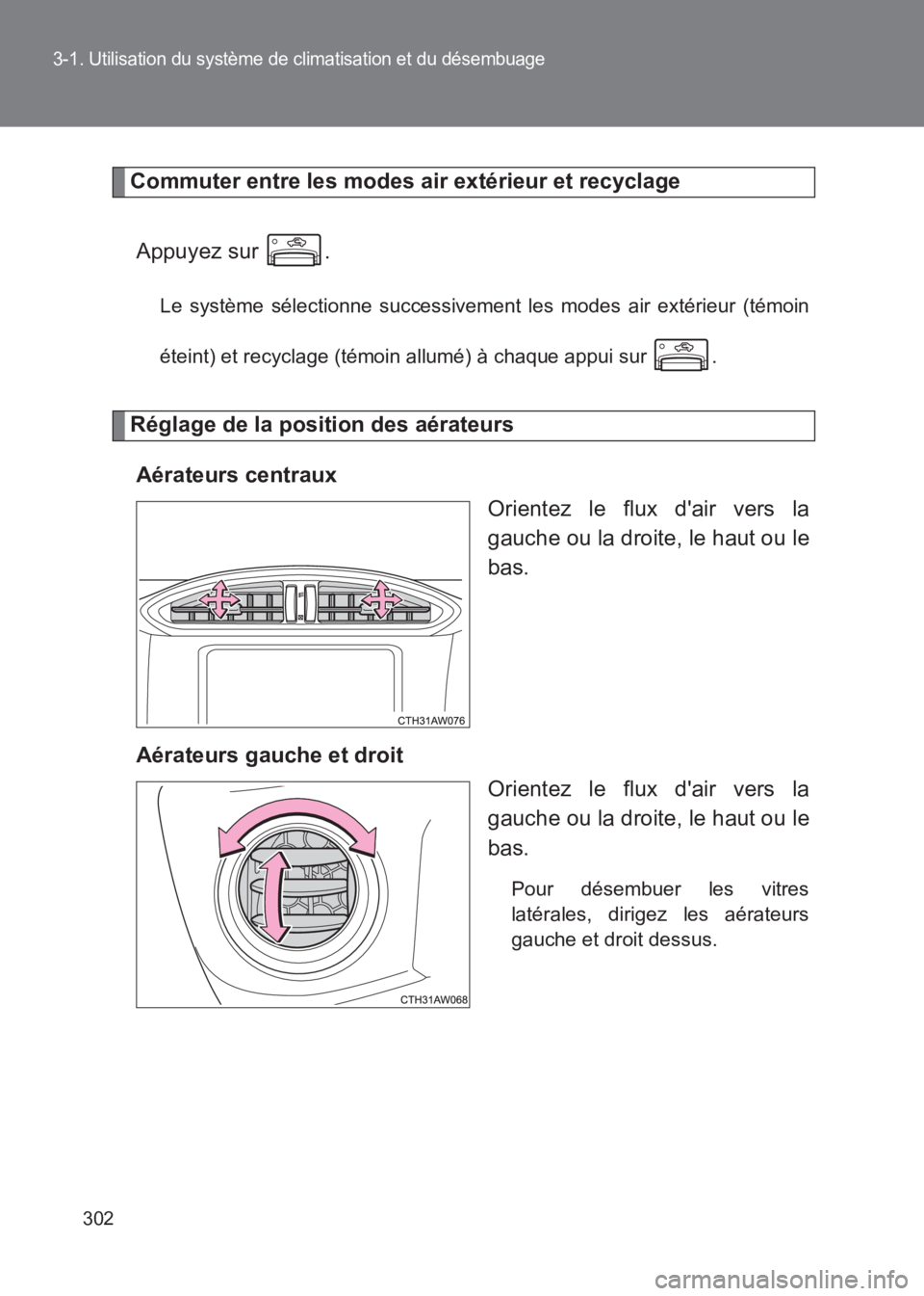 TOYOTA GT86 2017 Notices Demploi (in French) 302
3-1. Utilisation du système de climatisation et du désembuage
86_EK (OM18073K)
Commuter entre les modes air extérieur et recyclageAppuyez sur .
Le système sélectionne successivement les mode TOYOTA GT86 2017 Notices Demploi (in French) 302
3-1. Utilisation du système de climatisation et du désembuage
86_EK (OM18073K)
Commuter entre les modes air extérieur et recyclageAppuyez sur .
Le système sélectionne successivement les mode