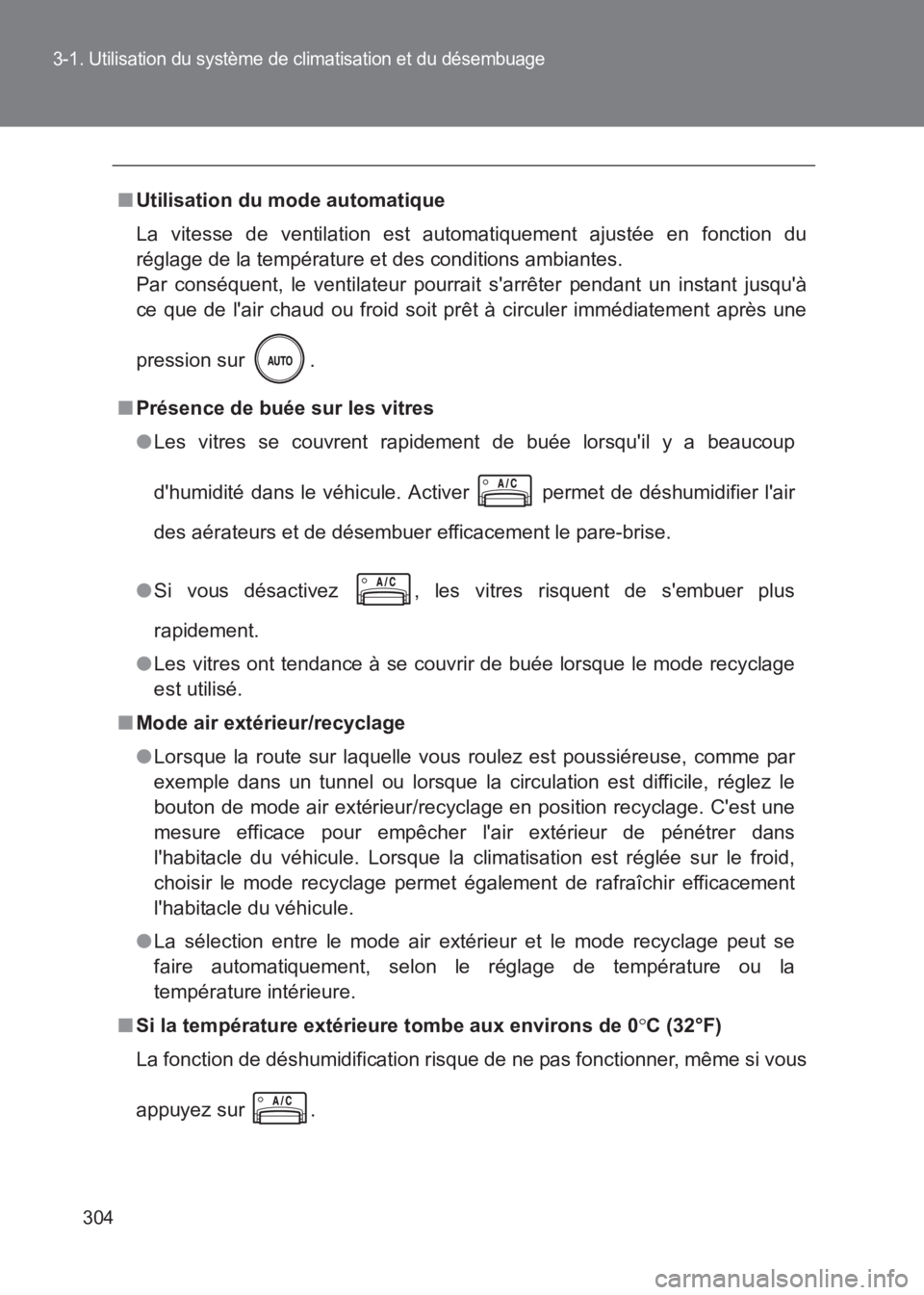 TOYOTA GT86 2017 Notices Demploi (in French) 304
3-1. Utilisation du système de climatisation et du désembuage
86_EK (OM18073K)
■Utilisation du mode automatique
La vitesse de ventilation est automatiquement ajustée en fonction du
réglage d TOYOTA GT86 2017 Notices Demploi (in French) 304
3-1. Utilisation du système de climatisation et du désembuage
86_EK (OM18073K)
■Utilisation du mode automatique
La vitesse de ventilation est automatiquement ajustée en fonction du
réglage d