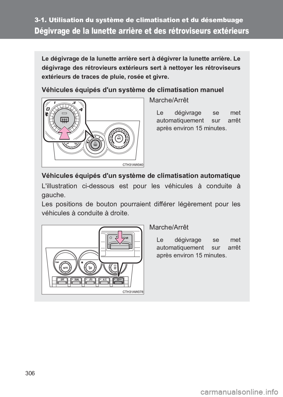 TOYOTA GT86 2017 Notices Demploi (in French) 306
3-1. Utilisation du système de climatisation et du désembuage
86_EK (OM18073K)
Dégivrage de la lunette arrière et des rétroviseurs extérieurs
Le dégivrage de la lunette arrière sert à dé TOYOTA GT86 2017 Notices Demploi (in French) 306
3-1. Utilisation du système de climatisation et du désembuage
86_EK (OM18073K)
Dégivrage de la lunette arrière et des rétroviseurs extérieurs
Le dégivrage de la lunette arrière sert à dé