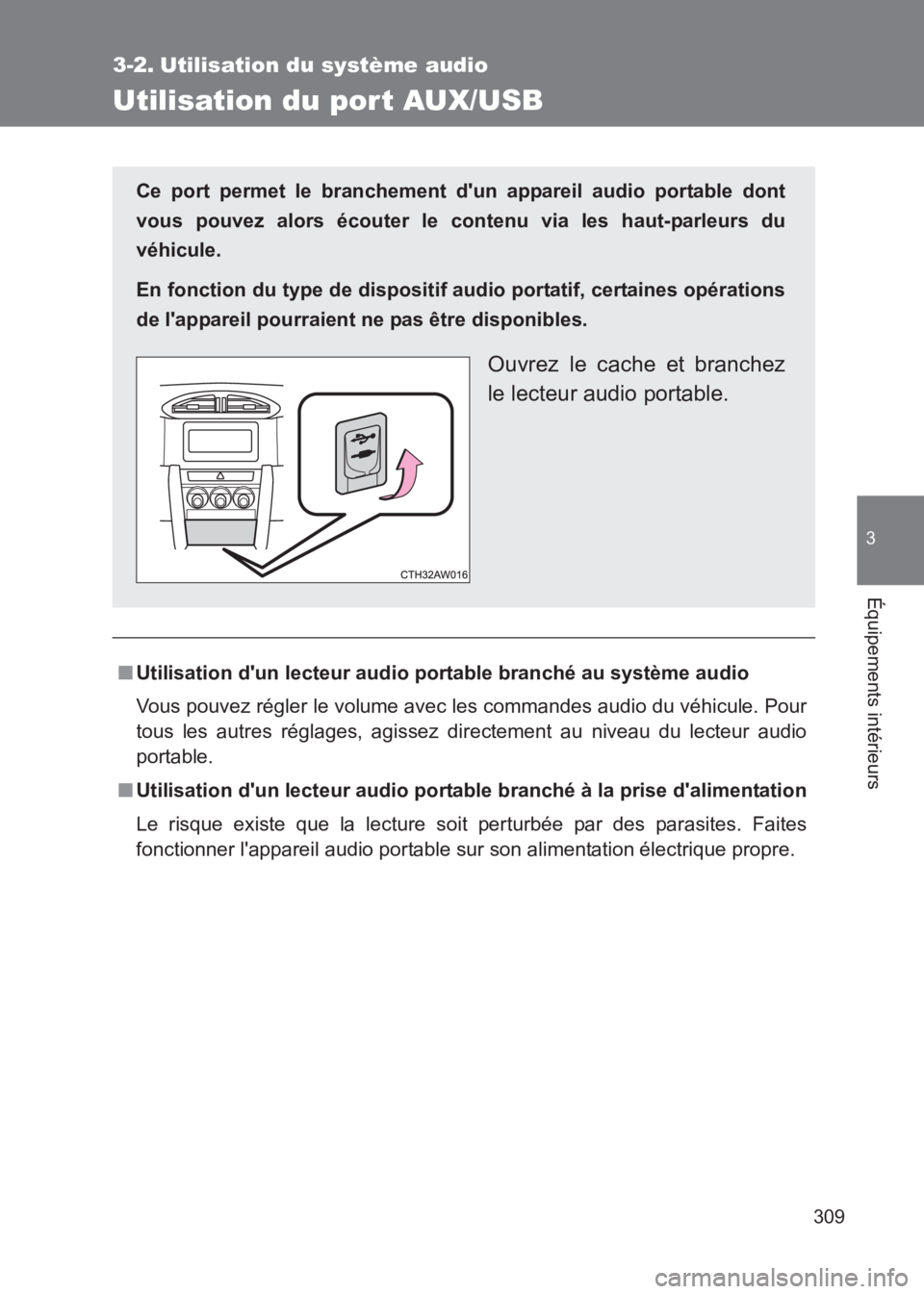 TOYOTA GT86 2017 Notices Demploi (in French) 309
3
Équipements intérieurs
86_EK (OM18073K)
3-2. Utilisation du système audio
Utilisation du port AUX/USB
■Utilisation dun lecteur audio po rtable branché au système audio
Vous pouvez régle TOYOTA GT86 2017 Notices Demploi (in French) 309
3
Équipements intérieurs
86_EK (OM18073K)
3-2. Utilisation du système audio
Utilisation du port AUX/USB
■Utilisation dun lecteur audio po rtable branché au système audio
Vous pouvez régle