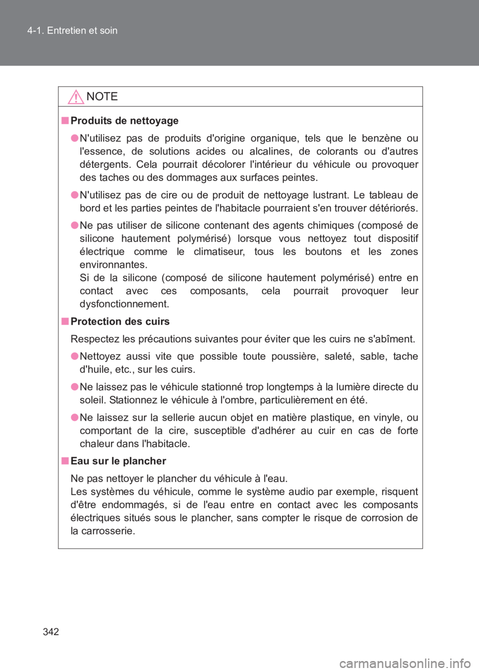 TOYOTA GT86 2017 Notices Demploi (in French) 342
4-1. Entretien et soin
86_EK (OM18073K)
NOTE
■
Produits de nettoyage
●Nutilisez pas de produits dorigine organique, tels que le benzène ou
lessence, de solutions acides ou alcalines, de co TOYOTA GT86 2017 Notices Demploi (in French) 342
4-1. Entretien et soin
86_EK (OM18073K)
NOTE
■
Produits de nettoyage
●Nutilisez pas de produits dorigine organique, tels que le benzène ou
lessence, de solutions acides ou alcalines, de co