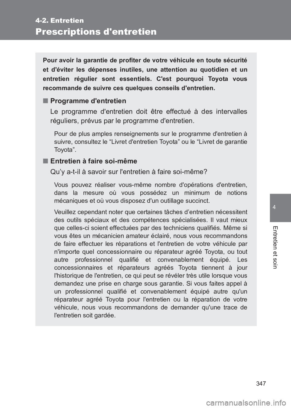 TOYOTA GT86 2017 Notices Demploi (in French) 347
4
Entretien et soin
86_EK (OM18073K)
4-2. Entretien
Prescriptions dentretien
Pour avoir la garantie de profiter de votre véhicule en toute sécurité
et déviter les dépenses inutiles, une att TOYOTA GT86 2017 Notices Demploi (in French) 347
4
Entretien et soin
86_EK (OM18073K)
4-2. Entretien
Prescriptions dentretien
Pour avoir la garantie de profiter de votre véhicule en toute sécurité
et déviter les dépenses inutiles, une att