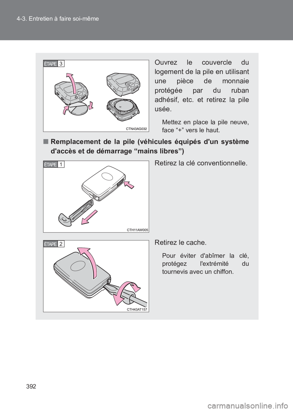TOYOTA GT86 2017 Notices Demploi (in French) 392
4-3. Entretien à faire soi-même
86_EK (OM18073K)
Ouvrez le couvercle du
logement de la pile en utilisant
une pièce de monnaie
protégée par du ruban
adhésif, etc. et retirez la pile
usée.
Me TOYOTA GT86 2017 Notices Demploi (in French) 392
4-3. Entretien à faire soi-même
86_EK (OM18073K)
Ouvrez le couvercle du
logement de la pile en utilisant
une pièce de monnaie
protégée par du ruban
adhésif, etc. et retirez la pile
usée.
Me