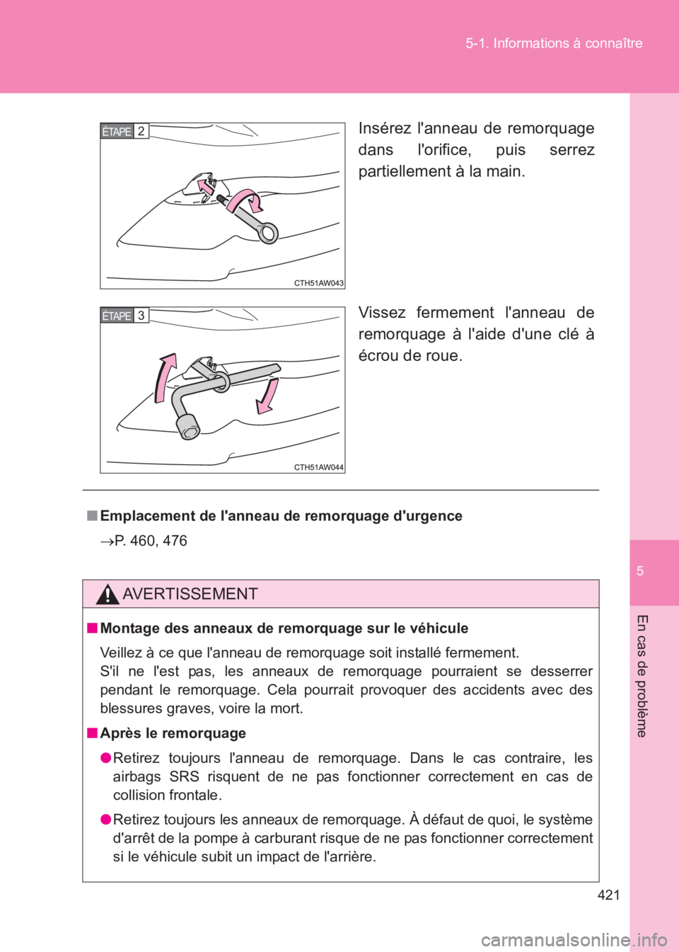 TOYOTA GT86 2017 Notices Demploi (in French) 5
421
5-1. Informations à connaître
En cas de problème
86_EK (OM18073K)
Insérez lanneau de remorquage
dans lorifice, puis serrez
partiellement à la main.
Vissez fermement lanneau de
remorquage TOYOTA GT86 2017 Notices Demploi (in French) 5
421
5-1. Informations à connaître
En cas de problème
86_EK (OM18073K)
Insérez lanneau de remorquage
dans lorifice, puis serrez
partiellement à la main.
Vissez fermement lanneau de
remorquage