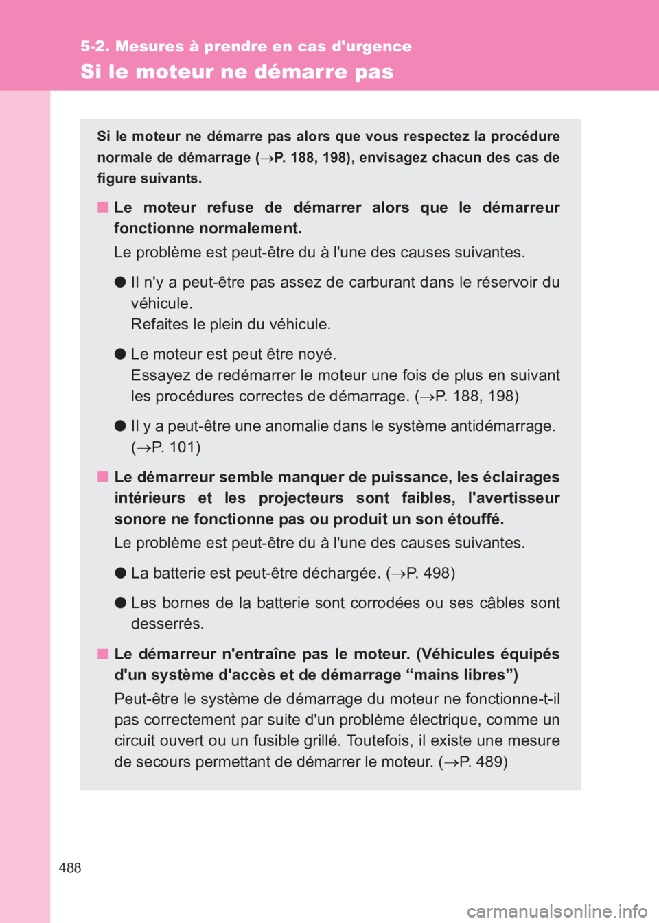 TOYOTA GT86 2017 Notices Demploi (in French) 488
5-2. Mesures à prendre en cas durgence
86_EK (OM18073K)
Si le moteur ne démarre pas
Si le moteur ne démarre pas alors que vous respectez la procédure
normale de démarrage (→P. 188, 198), e TOYOTA GT86 2017 Notices Demploi (in French) 488
5-2. Mesures à prendre en cas durgence
86_EK (OM18073K)
Si le moteur ne démarre pas
Si le moteur ne démarre pas alors que vous respectez la procédure
normale de démarrage (→P. 188, 198), e