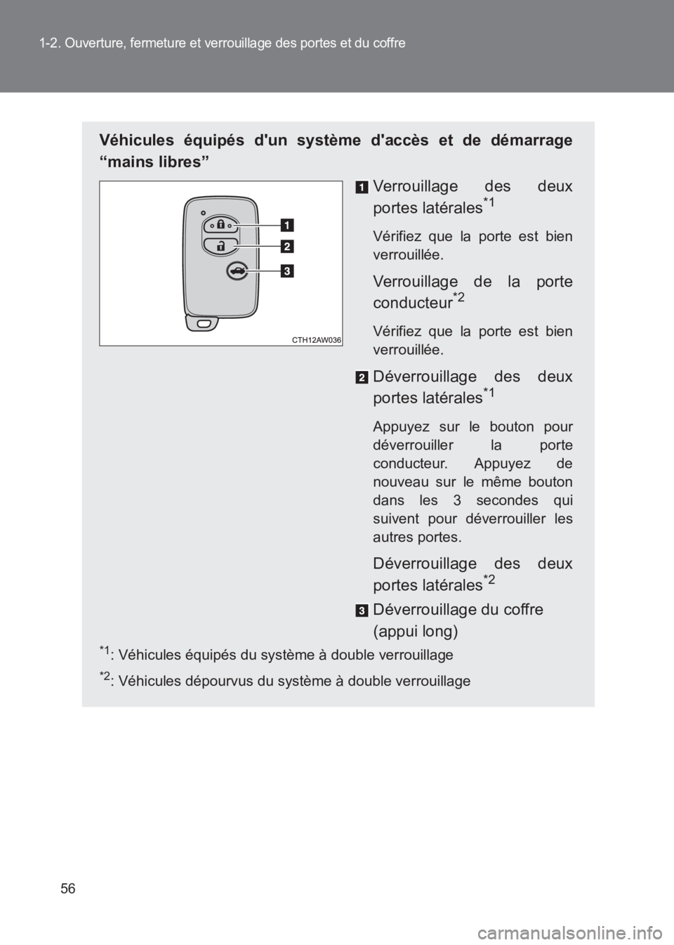 TOYOTA GT86 2017 Notices Demploi (in French) 56
1-2. Ouverture, fermeture et verrouillage des portes et du coffre
86_EK (OM18073K)
Véhicules équipés dun système daccès et de démarrage
“mains libres”Verrouillage des deux
portes latér TOYOTA GT86 2017 Notices Demploi (in French) 56
1-2. Ouverture, fermeture et verrouillage des portes et du coffre
86_EK (OM18073K)
Véhicules équipés dun système daccès et de démarrage
“mains libres”Verrouillage des deux
portes latér