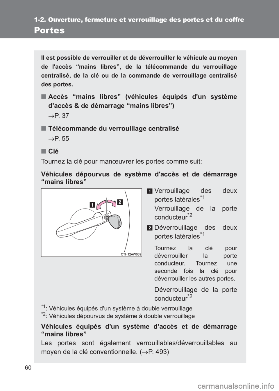 TOYOTA GT86 2017 Notices Demploi (in French) 60
1-2. Ouverture, fermeture et verrouillage des portes et du coffre
86_EK (OM18073K)
Por tes
Il est possible de verrouiller et de déverrouiller le véhicule au moyen
de laccès “mains libres”, TOYOTA GT86 2017 Notices Demploi (in French) 60
1-2. Ouverture, fermeture et verrouillage des portes et du coffre
86_EK (OM18073K)
Por tes
Il est possible de verrouiller et de déverrouiller le véhicule au moyen
de laccès “mains libres”,