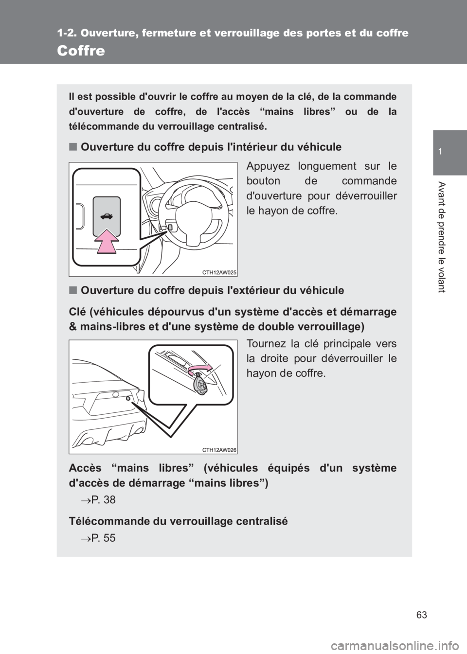 TOYOTA GT86 2017 Notices Demploi (in French) 63
1
1-2. Ouverture, fermeture et verrouillage des portes et du coffre
Avant de prendre le volant
86_EK (OM18073K)
Coffre
Il est possible douvrir le coffre au moyen de la clé, de la commande
douver TOYOTA GT86 2017 Notices Demploi (in French) 63
1
1-2. Ouverture, fermeture et verrouillage des portes et du coffre
Avant de prendre le volant
86_EK (OM18073K)
Coffre
Il est possible douvrir le coffre au moyen de la clé, de la commande
douver