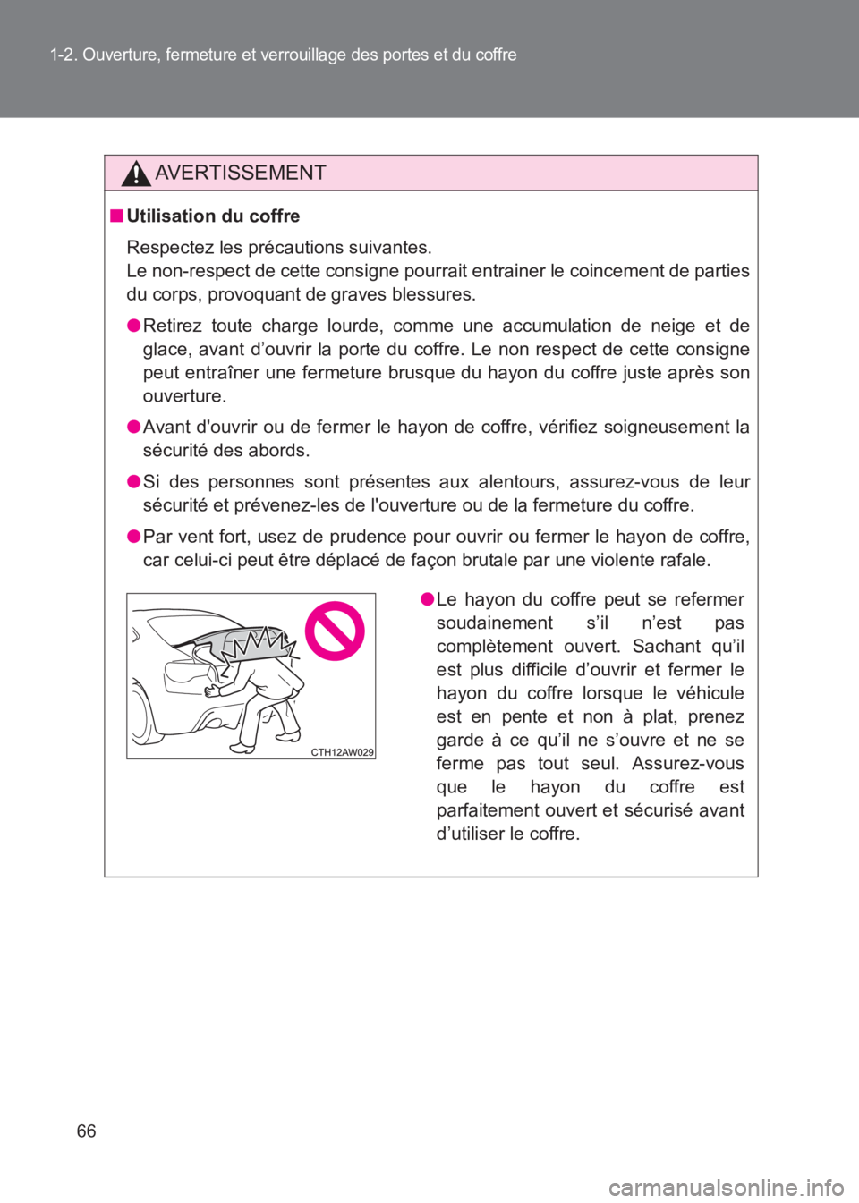 TOYOTA GT86 2017 Notices Demploi (in French) 66
1-2. Ouverture, fermeture et verrouillage des portes et du coffre
86_EK (OM18073K)
AVERTISSEMENT
■Utilisation du coffre
Respectez les précautions suivantes.
Le non-respect de cette consigne pou TOYOTA GT86 2017 Notices Demploi (in French) 66
1-2. Ouverture, fermeture et verrouillage des portes et du coffre
86_EK (OM18073K)
AVERTISSEMENT
■Utilisation du coffre
Respectez les précautions suivantes.
Le non-respect de cette consigne pou