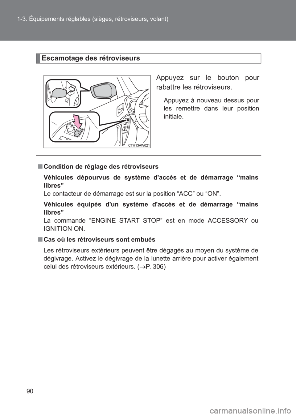 TOYOTA GT86 2017 Notices Demploi (in French) 90
1-3. Équipements réglables (sièges, rétroviseurs, volant)
86_EK (OM18073K)
Escamotage des rétroviseurs
Appuyez sur le bouton pour
rabattre les rétroviseurs.
Appuyez à nouveau dessus pour
les TOYOTA GT86 2017 Notices Demploi (in French) 90
1-3. Équipements réglables (sièges, rétroviseurs, volant)
86_EK (OM18073K)
Escamotage des rétroviseurs
Appuyez sur le bouton pour
rabattre les rétroviseurs.
Appuyez à nouveau dessus pour
les