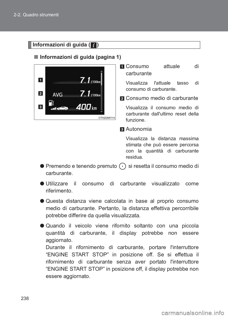 TOYOTA GT86 2017 Manuale duso (in Italian) 238
2-2. Quadro strumenti
86_EL (OM18077L)
Informazioni di guida ( )
■ Informazioni di guida (pagina 1)
Consumo attuale di
carburante
Visualizza lattuale tasso di
consumo di carburante.
Consumo med TOYOTA GT86 2017 Manuale duso (in Italian) 238
2-2. Quadro strumenti
86_EL (OM18077L)
Informazioni di guida ( )
■ Informazioni di guida (pagina 1)
Consumo attuale di
carburante
Visualizza lattuale tasso di
consumo di carburante.
Consumo med
