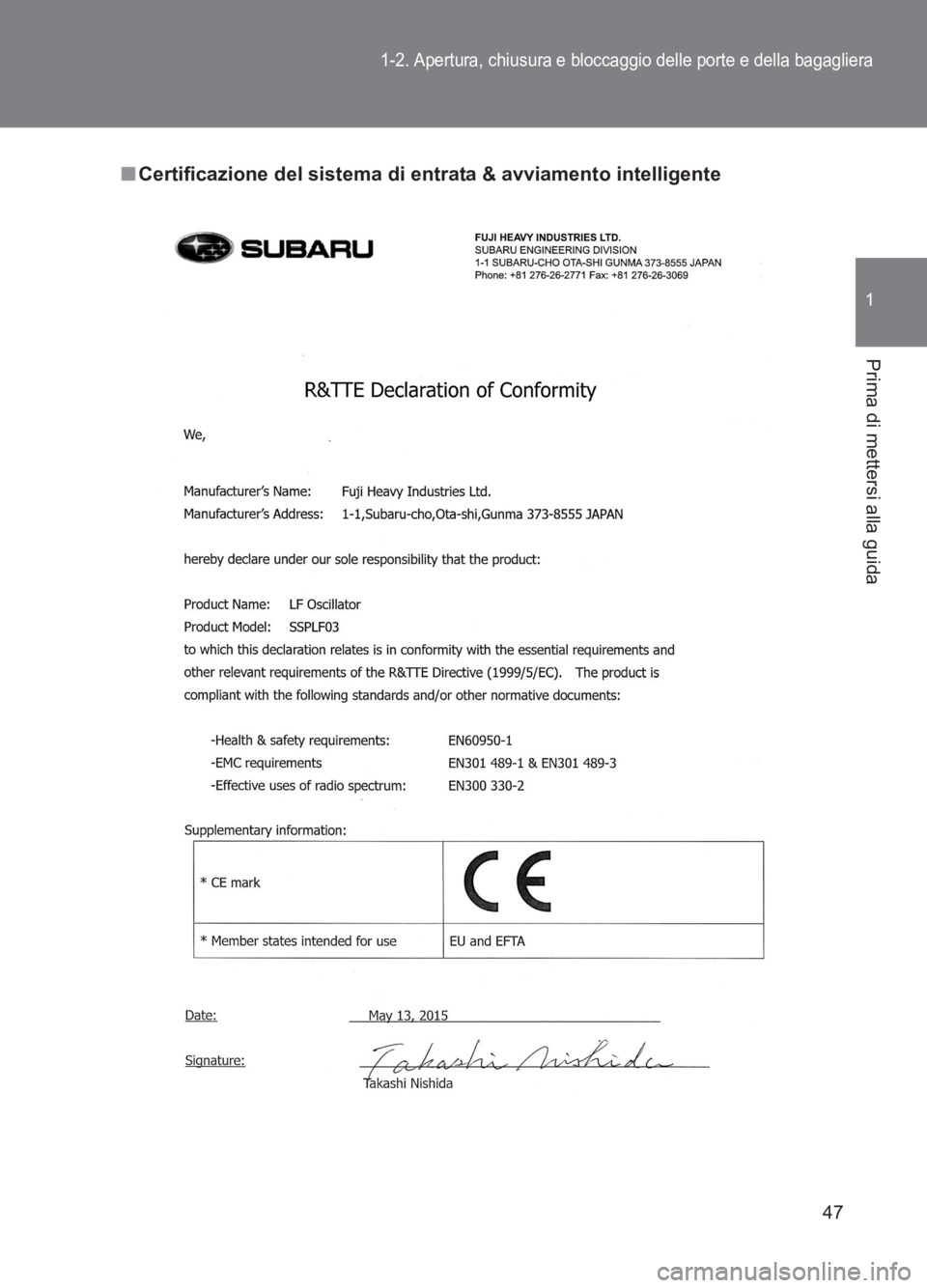 TOYOTA GT86 2017 Manuale duso (in Italian) 47
1-2. Apertura, chiusura e bloccaggio delle porte e della bagagliera
1
Prima di mettersi alla guida
86_EL (OM18077L)
■Certificazione del sistema di entrata & avviamento intelligente TOYOTA GT86 2017 Manuale duso (in Italian) 47
1-2. Apertura, chiusura e bloccaggio delle porte e della bagagliera
1
Prima di mettersi alla guida
86_EL (OM18077L)
■Certificazione del sistema di entrata & avviamento intelligente
