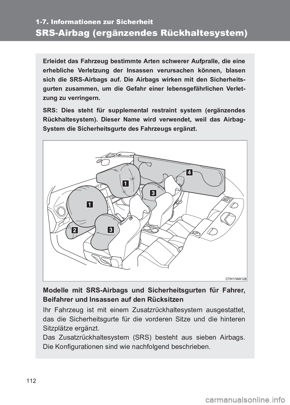 TOYOTA GT86 2017 Betriebsanleitungen (in German) 112
1-7. Informationen zur Sicherheit
86_EM (OM18074M)
SRS-Airbag (ergänzendes Rückhaltesystem)
Erleidet das Fahrzeug bestimmte Arten schwerer Aufpralle, die eine
erhebliche Verletzung der Insassen TOYOTA GT86 2017 Betriebsanleitungen (in German) 112
1-7. Informationen zur Sicherheit
86_EM (OM18074M)
SRS-Airbag (ergänzendes Rückhaltesystem)
Erleidet das Fahrzeug bestimmte Arten schwerer Aufpralle, die eine
erhebliche Verletzung der Insassen