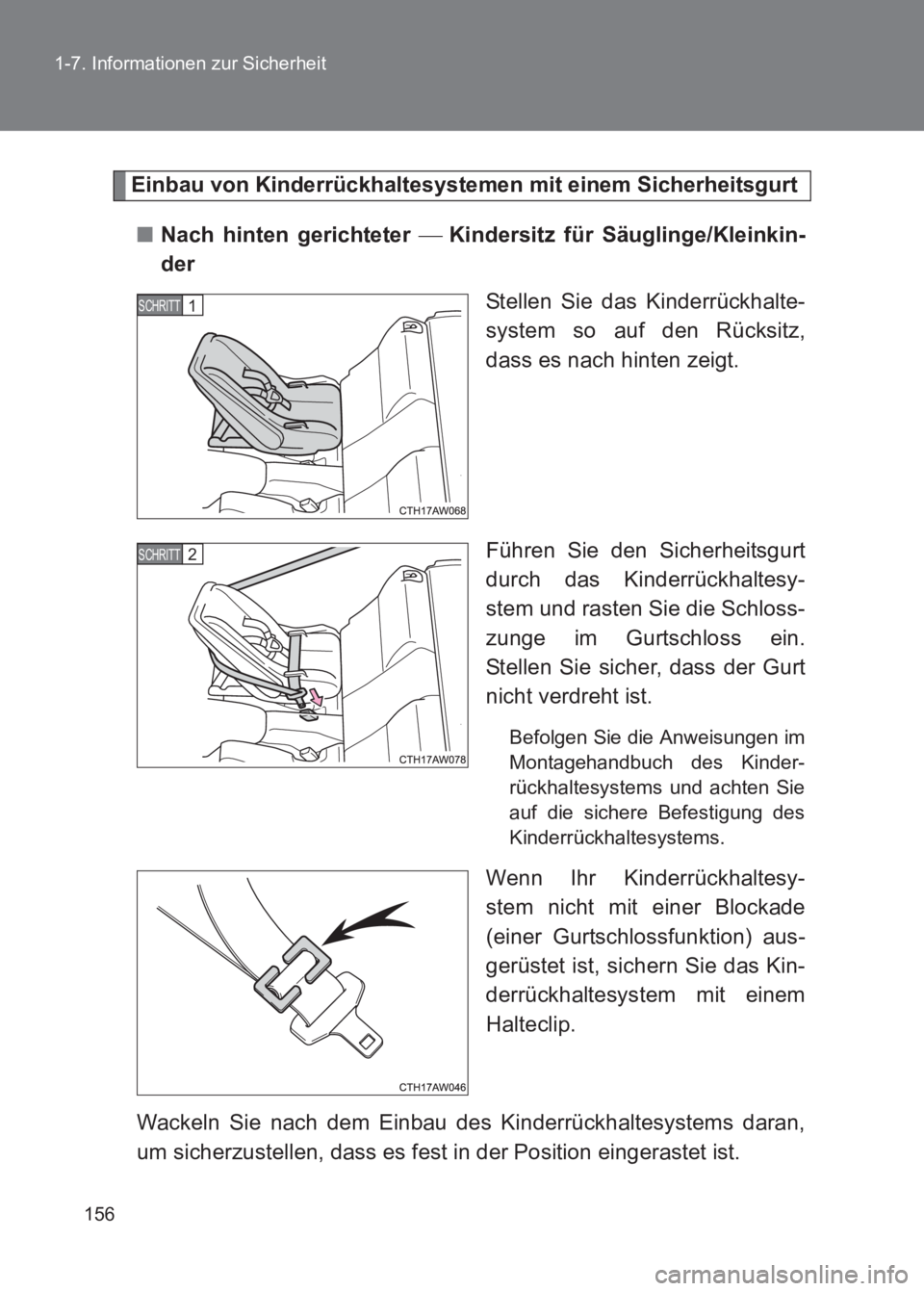 TOYOTA GT86 2017 Betriebsanleitungen (in German) 156
1-7. Informationen zur Sicherheit
86_EM (OM18074M)
Einbau von Kinderrückhaltesystemen mit einem Sicherheitsgurt
■ Nach hinten gerichteter Kindersitz für Säuglinge/Kleinkin-
der
Stellen S TOYOTA GT86 2017 Betriebsanleitungen (in German) 156
1-7. Informationen zur Sicherheit
86_EM (OM18074M)
Einbau von Kinderrückhaltesystemen mit einem Sicherheitsgurt
■ Nach hinten gerichteter Kindersitz für Säuglinge/Kleinkin-
der
Stellen S