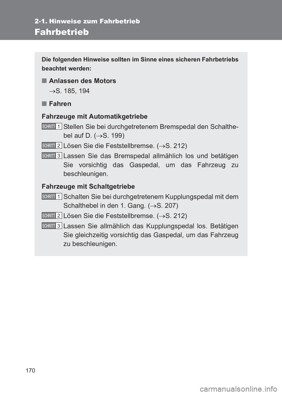TOYOTA GT86 2017 Betriebsanleitungen (in German) 170
86_EM (OM18074M)
2-1. Hinweise zum Fahrbetrieb
Fahrbetrieb
Die folgenden Hinweise sollten im Sinne eines sicheren Fahrbetriebs
beachtet werden:
■Anlassen des Motors
→S. 185, 194
■ Fahren
Fah TOYOTA GT86 2017 Betriebsanleitungen (in German) 170
86_EM (OM18074M)
2-1. Hinweise zum Fahrbetrieb
Fahrbetrieb
Die folgenden Hinweise sollten im Sinne eines sicheren Fahrbetriebs
beachtet werden:
■Anlassen des Motors
→S. 185, 194
■ Fahren
Fah
