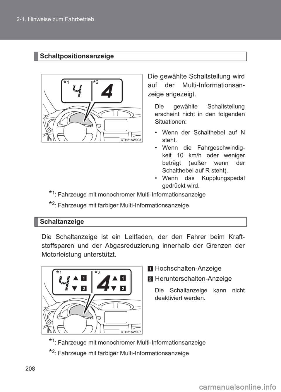 TOYOTA GT86 2017 Betriebsanleitungen (in German) 208
2-1. Hinweise zum Fahrbetrieb
86_EM (OM18074M)
Schaltpositionsanzeige
Die gewählte Schaltstellung wird
auf der Multi-Informationsan-
zeige angezeigt.
Die gewählte Schaltstellung
erscheint nicht TOYOTA GT86 2017 Betriebsanleitungen (in German) 208
2-1. Hinweise zum Fahrbetrieb
86_EM (OM18074M)
Schaltpositionsanzeige
Die gewählte Schaltstellung wird
auf der Multi-Informationsan-
zeige angezeigt.
Die gewählte Schaltstellung
erscheint nicht