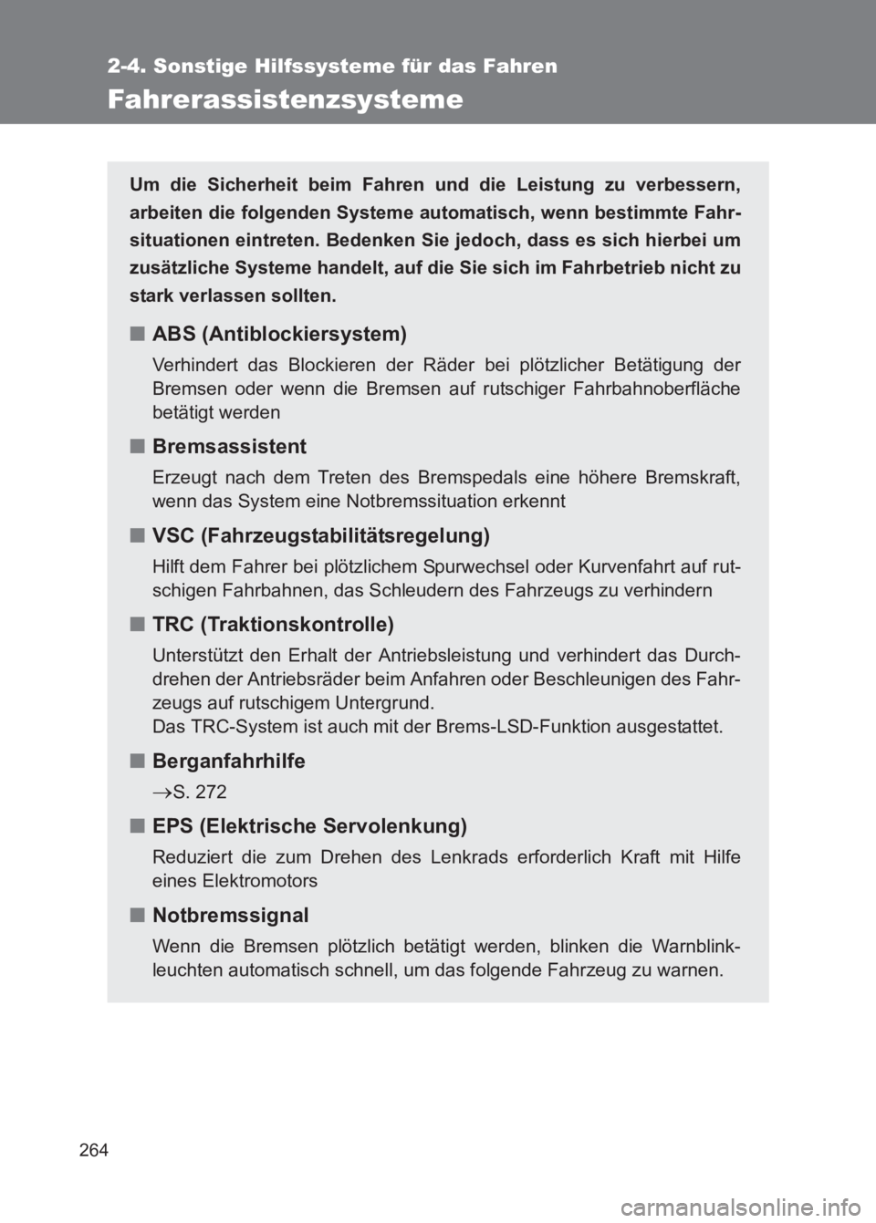TOYOTA GT86 2017 Betriebsanleitungen (in German) 264
2-4. Sonstige Hilfssysteme für das Fahren
86_EM (OM18074M)
Fahrerassistenzsysteme
Um die Sicherheit beim Fahren und die Leistung zu verbessern,
arbeiten die folgenden Systeme automatisch, wenn b TOYOTA GT86 2017 Betriebsanleitungen (in German) 264
2-4. Sonstige Hilfssysteme für das Fahren
86_EM (OM18074M)
Fahrerassistenzsysteme
Um die Sicherheit beim Fahren und die Leistung zu verbessern,
arbeiten die folgenden Systeme automatisch, wenn b