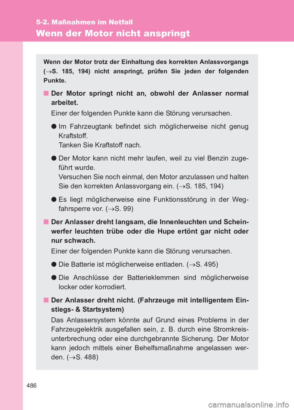 TOYOTA GT86 2017 Betriebsanleitungen (in German) 486
5-2. Maßnahmen im Notfall
86_EM (OM18074M)
Wenn der Motor nicht anspringt
Wenn der Motor trotz der Einhaltung des korrekten Anlassvorgangs
( → S. 185, 194) nicht anspringt, prüfen Sie jeden de TOYOTA GT86 2017 Betriebsanleitungen (in German) 486
5-2. Maßnahmen im Notfall
86_EM (OM18074M)
Wenn der Motor nicht anspringt
Wenn der Motor trotz der Einhaltung des korrekten Anlassvorgangs
( → S. 185, 194) nicht anspringt, prüfen Sie jeden de